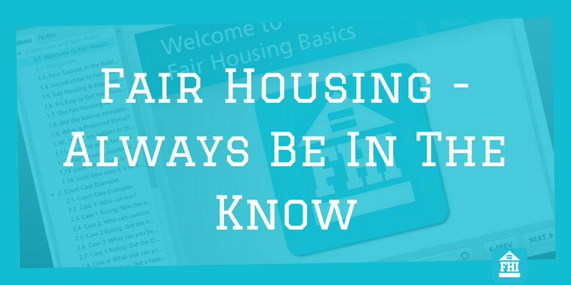 Fair Housing - Always Be In The Know