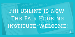 FHI Online is now The Fair Housing Institute