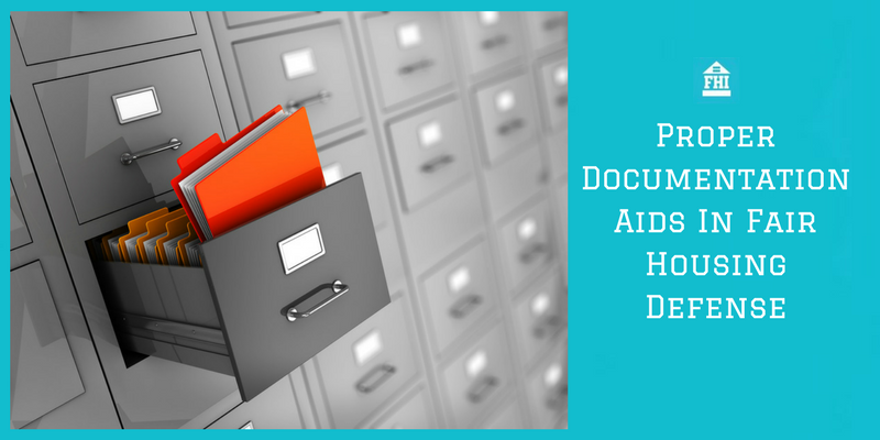Proper Documentation Aids In Fair Housing Defense Proper Documentation Aids In Fair Housing Defense