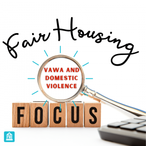 Magnifying glass that focuses on VAWA and domestic violence in fair housing