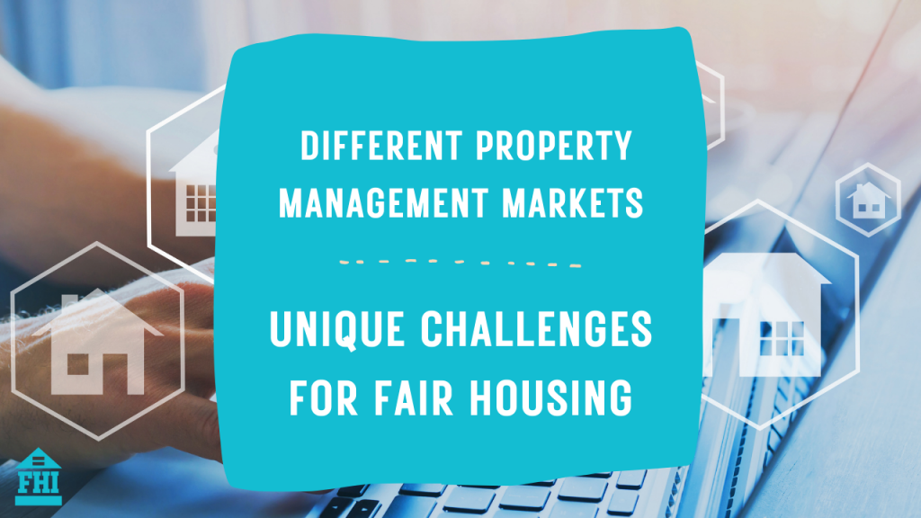 Different Property Management Markets - Unique Challenges for Fair Housing