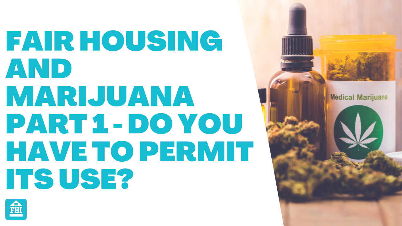 Fair Housing and Marijuana - Do You Have To Permit Its Use?