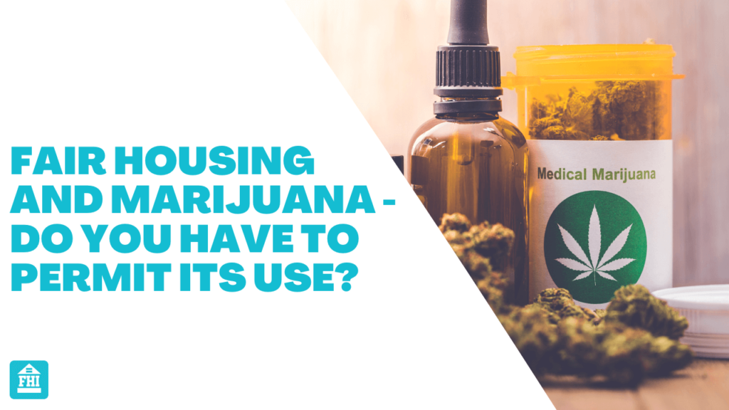 Fair Housing and the use of marijuana