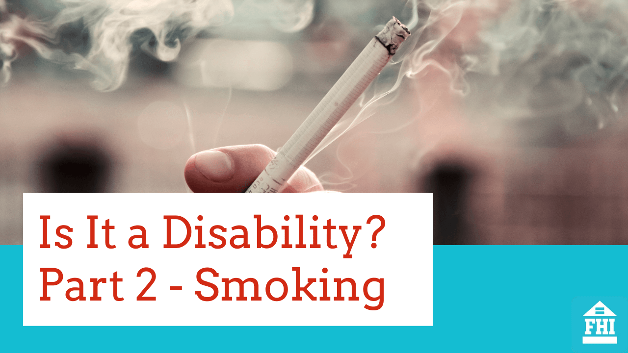 is-it-a-disability-part-2-smoking-the-fair-housing-institute-inc